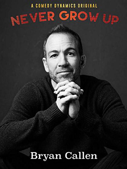 Bryan Callen: Never Grow Up 海报