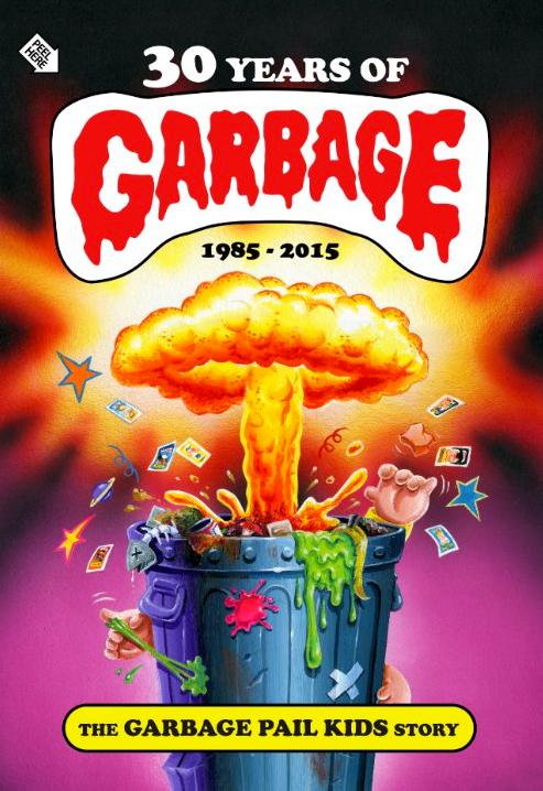 30 Years of Garbage: The Garbage Pail Kids Story 海报