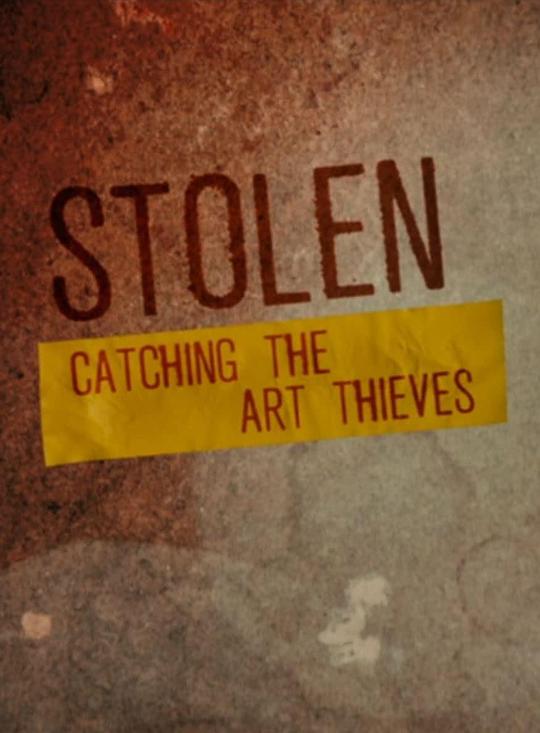 Stolen: Catching the Art Thieves 海报
