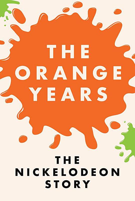The Orange Years: The Nickelodeon Story 海报