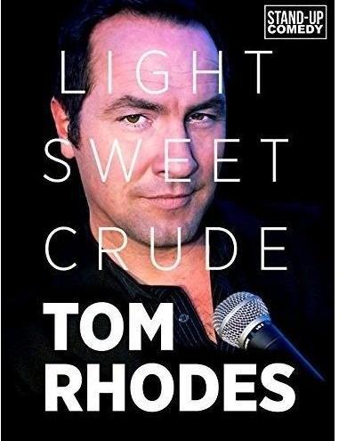 Tom Rhodes: Light, Sweet, Crude 海报