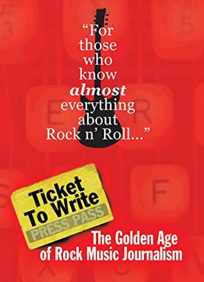 Ticket to Write: The Golden Age of Rock Music Journalism 海报
